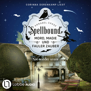 Nie wieder untot - Spellbound - Mord, Magie und fauler Zauber, Folge 7 (Ungekürzt)