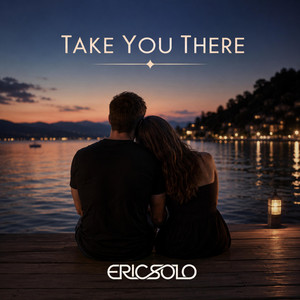 Take You There by ERIC SOLO