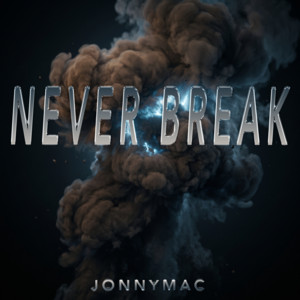 Never Break by JonnyMac