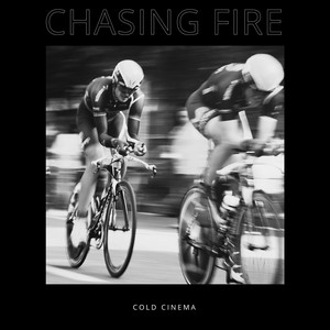 Cold Cinema - Chasing Fire