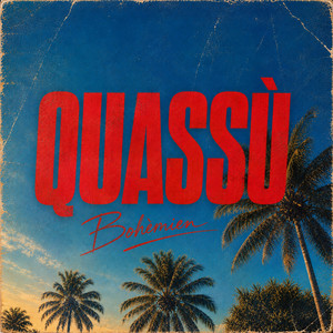 QUASSÙ by Bohémien.