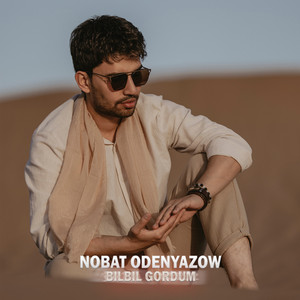 Nobat Odenyazow - Bilbil gordum