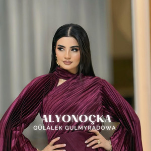 Gülälek Gulmyradowa - Alyonoçka