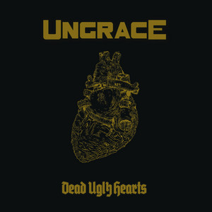 UNGRACE — Dead Ugly Hearts
