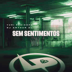 Yuri Redicopa & DJ Arthur ZL - Sem Sentimentos