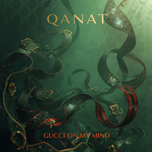 Gucci On My Mind by Qanat