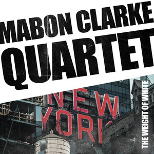 The Weight of White by Mabon Clarke Quartet