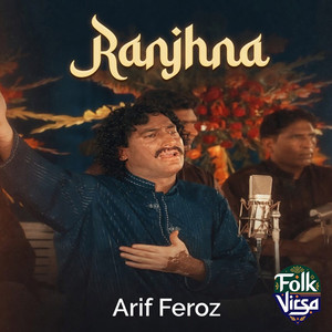 Arif Feroz Khan Qawwal - Pharr Wanjli Badal Taqdeer Ranjhna (Deluxe Version)