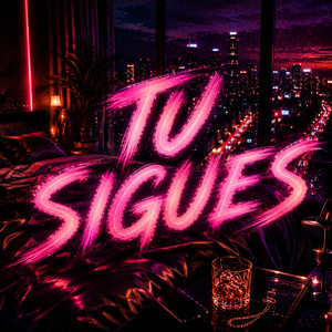Tu Sigues by Javielo la maravilla