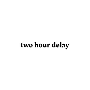 two hour delay