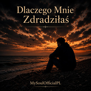 Dlaczego mnie zdradziłaś by MySoulOfficialPL