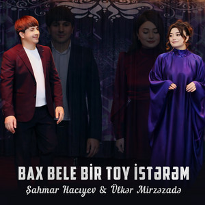 Sahmar Haciyev - Bax Bele Bir Toy İstərəm (feat. Ülkər Mirzəzadə)