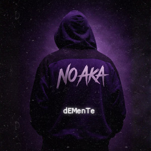 DEMENTE by No Aka