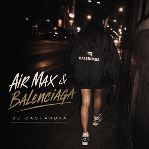 Air Max & Balenciaga by DJ Cashanova
