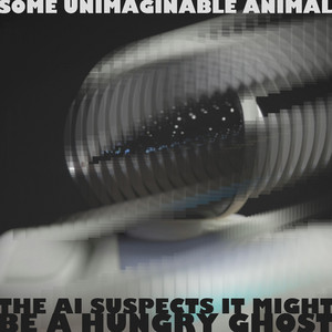 The AI Suspects It Might Be a Hungry Ghost by Some Unimaginable Animal