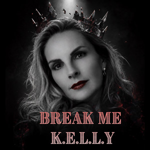 BREAK ME by K.E.L.L.Y.