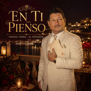 En Ti Pienso by MANUEL PARRA - EL SOÑADOR