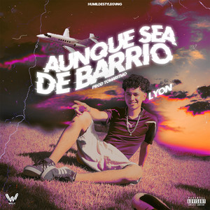 Aunque Sea Del Barrio (h$g) by Lyon