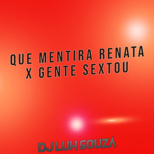 Dj Luh Souza - Que Mentira Renata X Gente Sextou