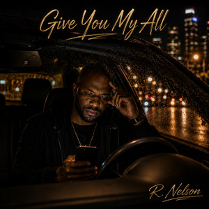 Give You My All by R.Nelson
