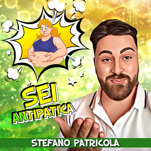 Stefano Patricola - Sei antipatica