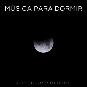 Música Para Dormir: Meditación Para La Paz Interior album