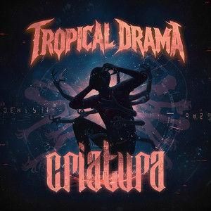 Criatura by Tropical Drama
