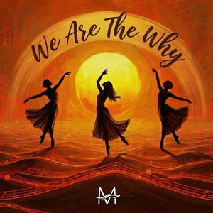 We Are The Why by MENALDO, Xhea