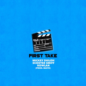 First Take by Mickey Shiloh, Rowlan, Scooter Smiff