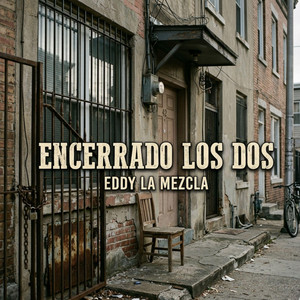 ENCERRADO LOS DOS by Eddy La Mezcla