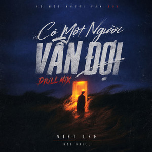 Có Một Người Vẫn Đợi - Drill Mix by VIET LEE, H2O Drill