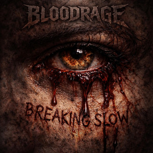 BREAKING SLOW by BLOODRAGE