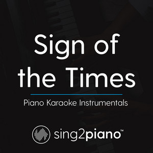 Sing2Piano - Sign of the Times (Shortened) [Originally Performed by Harry Styles] [Piano Karaoke Version]