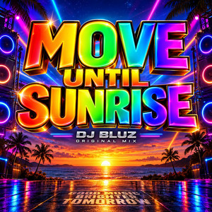 MOVE UNTIL SUNRISE by DJ BLUZ REMIX