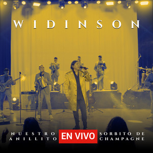 Widinson - Nuestro Anillito ( Sorbito De Champagne ) [En Vivo]