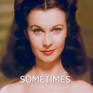 Sometimes by Paul Alley