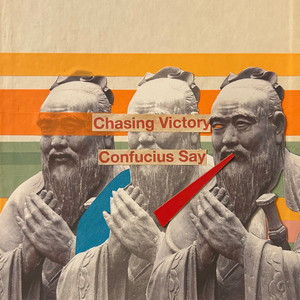 Confucius Say by Chasing Victory, TELLE