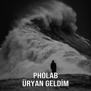 ÜRYAN GELDİM by Pholab