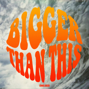 Bigger Than This by Chris Beer