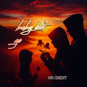 Baby Don't Go by MR CREDIT