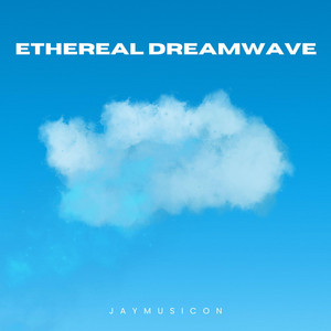 Ethereal Dreamwave by JayMusicOn