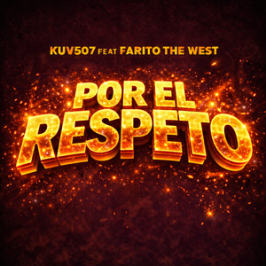 Por El Respeto (feat. Farito The West) by Kuv507, Farito The West