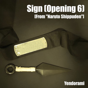 Yendorami - Sign (Opening 6) [From "Naruto Shippuden"]