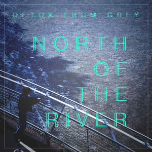 North of the River by Detox From Grey
