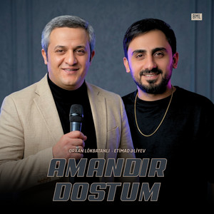 Amandır Dostum by Orxan Lökbatanlı, Etimad Əliyev