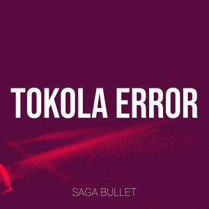 Saga Bullet - Tokola Error