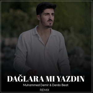 Muhammed Demir - Dağlara Mı Yazdın (feat. Derdo Beat) [Remix]
