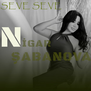 Nigar Şabanova - Seve Seve
