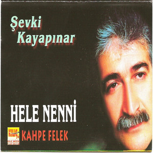 Şevki Kayapınar - Hele Nenni
