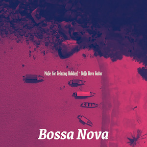 Music for Relaxing Holidays - Bossa Nova Guitar album